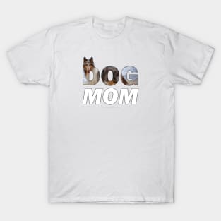 Dog Mom - Rough collie oil painting wordart T-Shirt